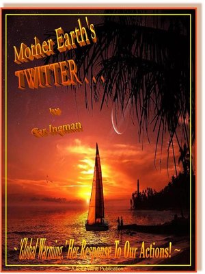 cover image of Mother Earth's Twitter . . . 'Global Warming,' Her Response to Our Actions
